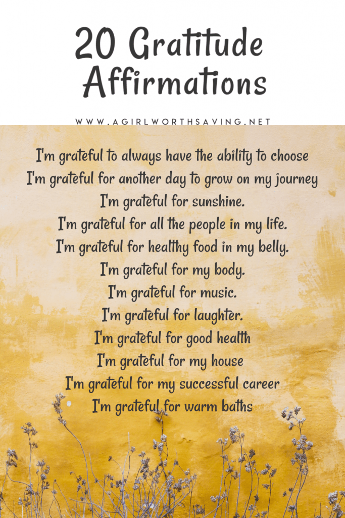 20 Gratitude Affirmations Kelly Bejelly A gratitude journal is one of the easiest ways to keep your blessings at hand. Start your day by writing down three to five things you’re grateful for in your life. You can expand upon that and write details about each, if you choose. This simple act starts your day on a positive note. You can also look back at past entries any time you need a pick-me-up about just how great your life is.